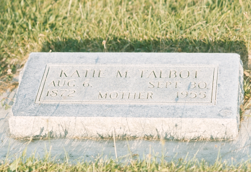 gravestone: Katie M Talbot, Aug 6 1872, Mother, Sep 30 1955, Stephen Barton Talbot's second wife