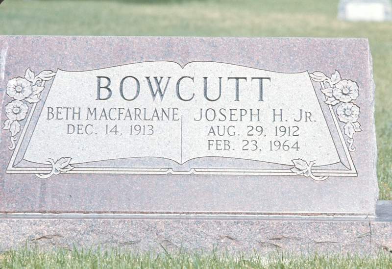 gravestone: Bowcutt, Beth MacFarlane, Joseph H. Jr.